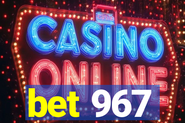 bet 967